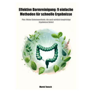 Effektive Darmreinigung: 9 einfache Methoden für schnelle Ergebnisse